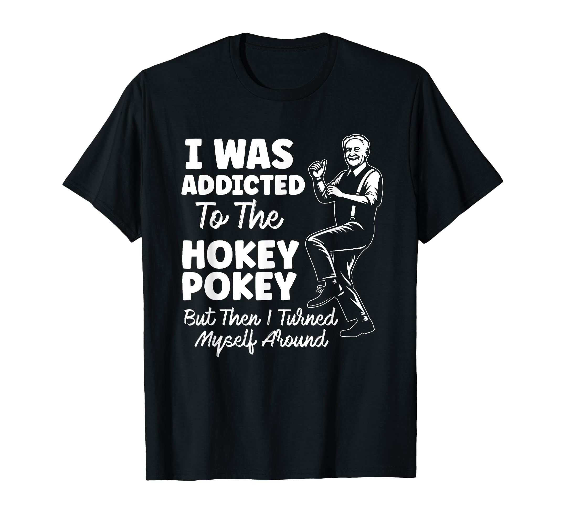 I Was Addicted To Hokey Pokey Funny T-Shirt - Aesthetic Graphic for Adults - T-Shirt, Sweatshirt, Hoodie