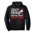 Crazy Proud Always Loud Ball Mom Hoodie - Streetwear Style Men Women - T-Shirt, Sweatshirt, Hoodie