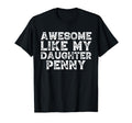 Awesome Like My Daughter Penny Dad T-Shirt - Aesthetic Graphic Men Women - T-Shirt, Sweatshirt, Hoodie
