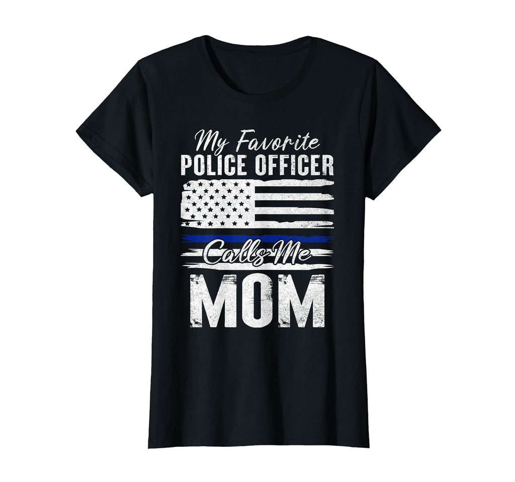 My Favorite Police Officer Calls Me Mom T-Shirt - Graphic Print for Adults - T-Shirt, Sweatshirt, Hoodie