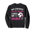 My Favorite Soccer Player Nana Soccer Sweatshirt - Streetwear Style Unisex - T-Shirt, Sweatshirt, Hoodie