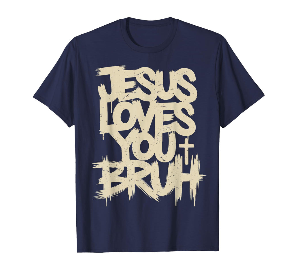 Jesus Loves You Bruh Funny Christian T-Shirt - Novelty Apparel Men Women - T-Shirt, Sweatshirt, Hoodie