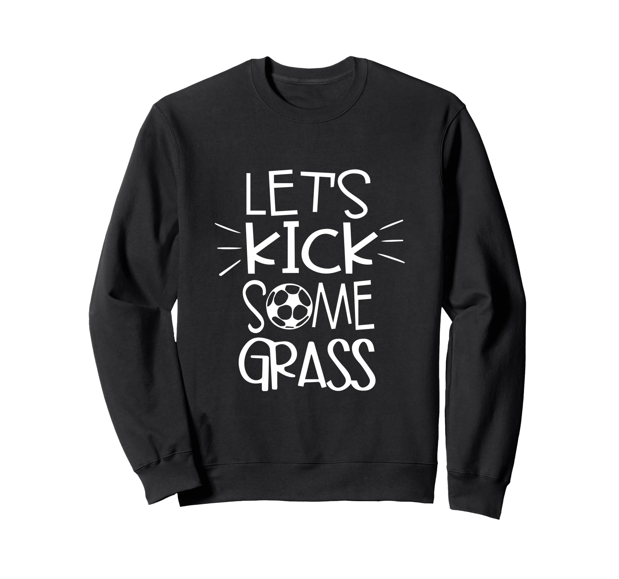 Lets Kick Some Grass Funny Soccer Sweatshirt - Minimalist Print Men Women - T-Shirt, Sweatshirt, Hoodie