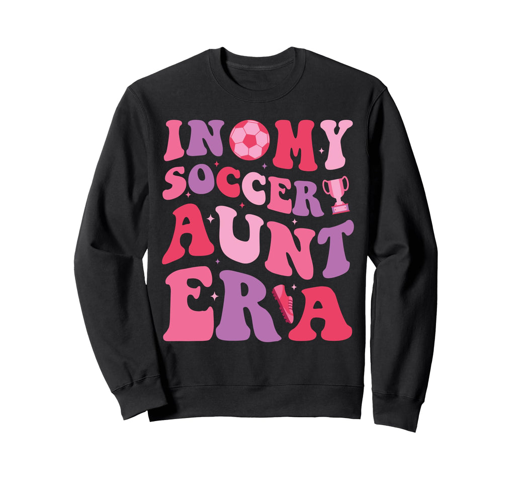 My Soccer Aunt Era Groovy Proud Soccer Sweatshirt - Novelty Apparel Unisex - T-Shirt, Sweatshirt, Hoodie