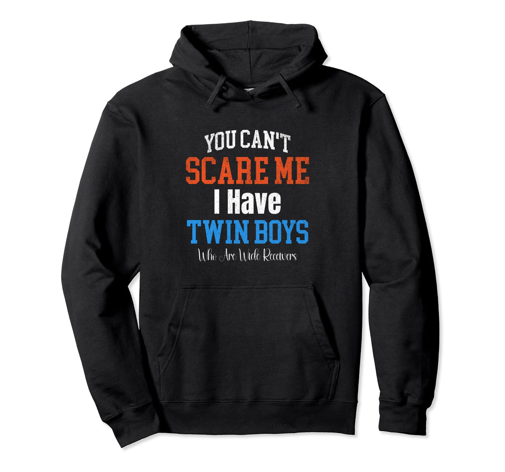 You Cant Scare Me I Have Twin Mom Dad Hoodie - Streetwear Style Unisex - T-Shirt, Sweatshirt, Hoodie