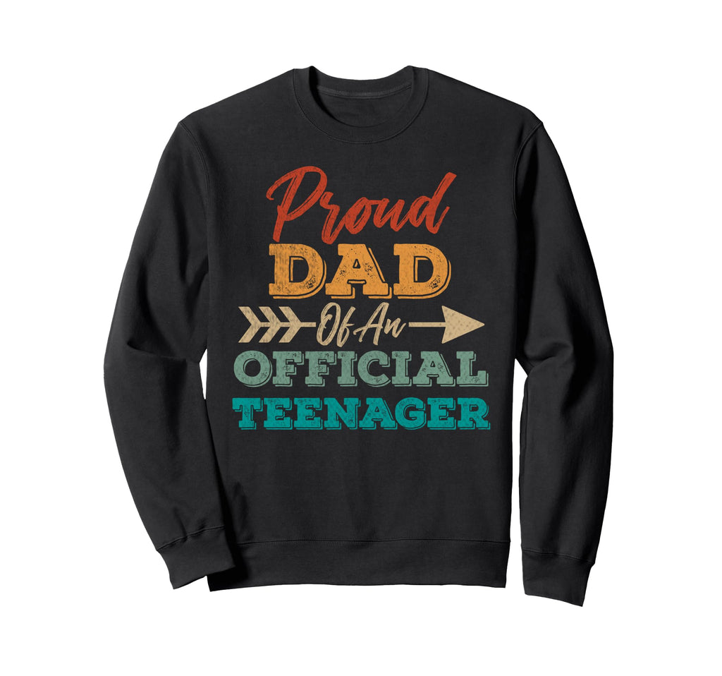 Proud Dad Teenager 13Th Birthday Sweatshirt - Novelty Apparel Unisex - T-Shirt, Sweatshirt, Hoodie