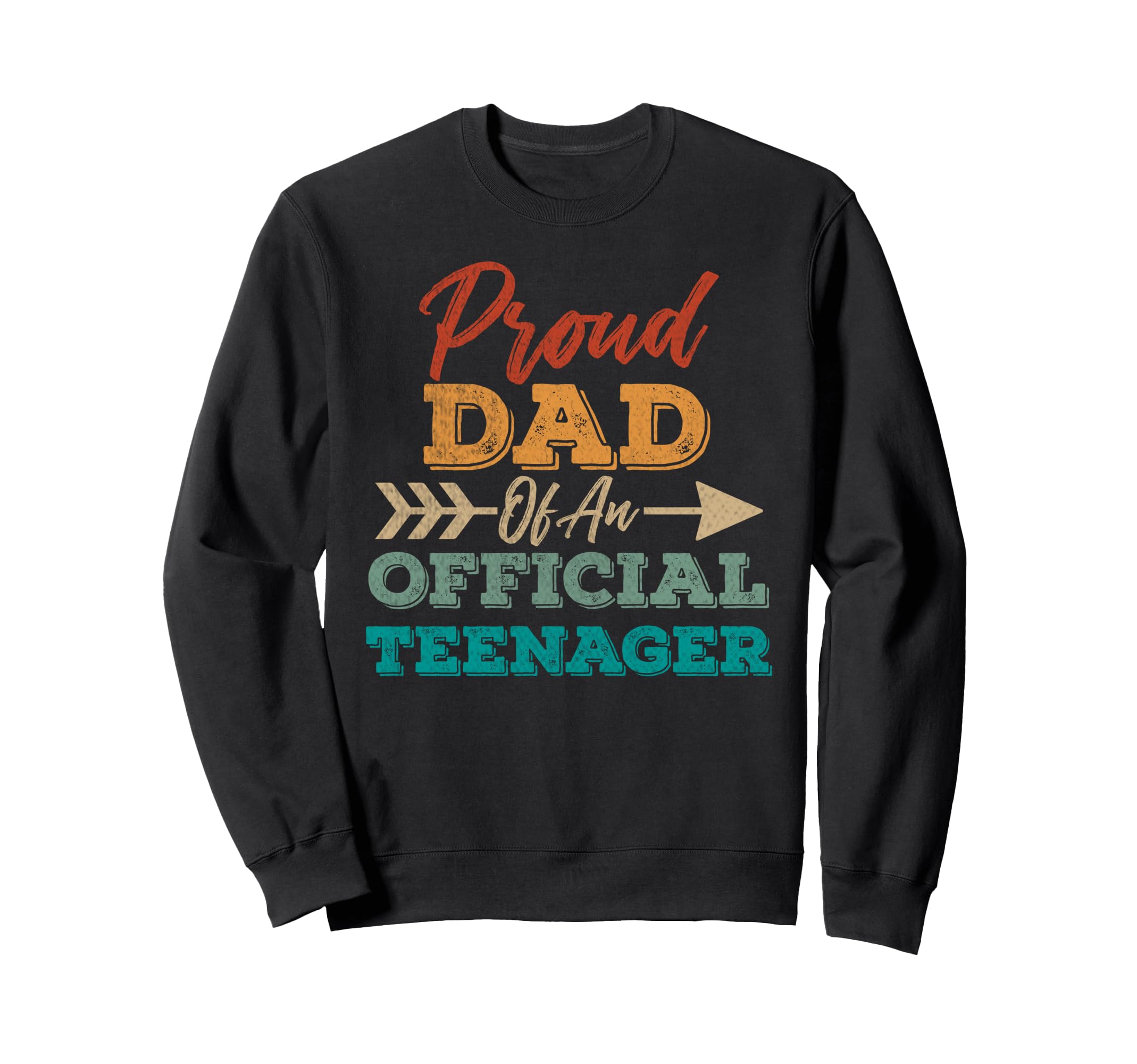 Proud Dad Teenager 13Th Birthday Sweatshirt - Novelty Apparel Unisex - T-Shirt, Sweatshirt, Hoodie