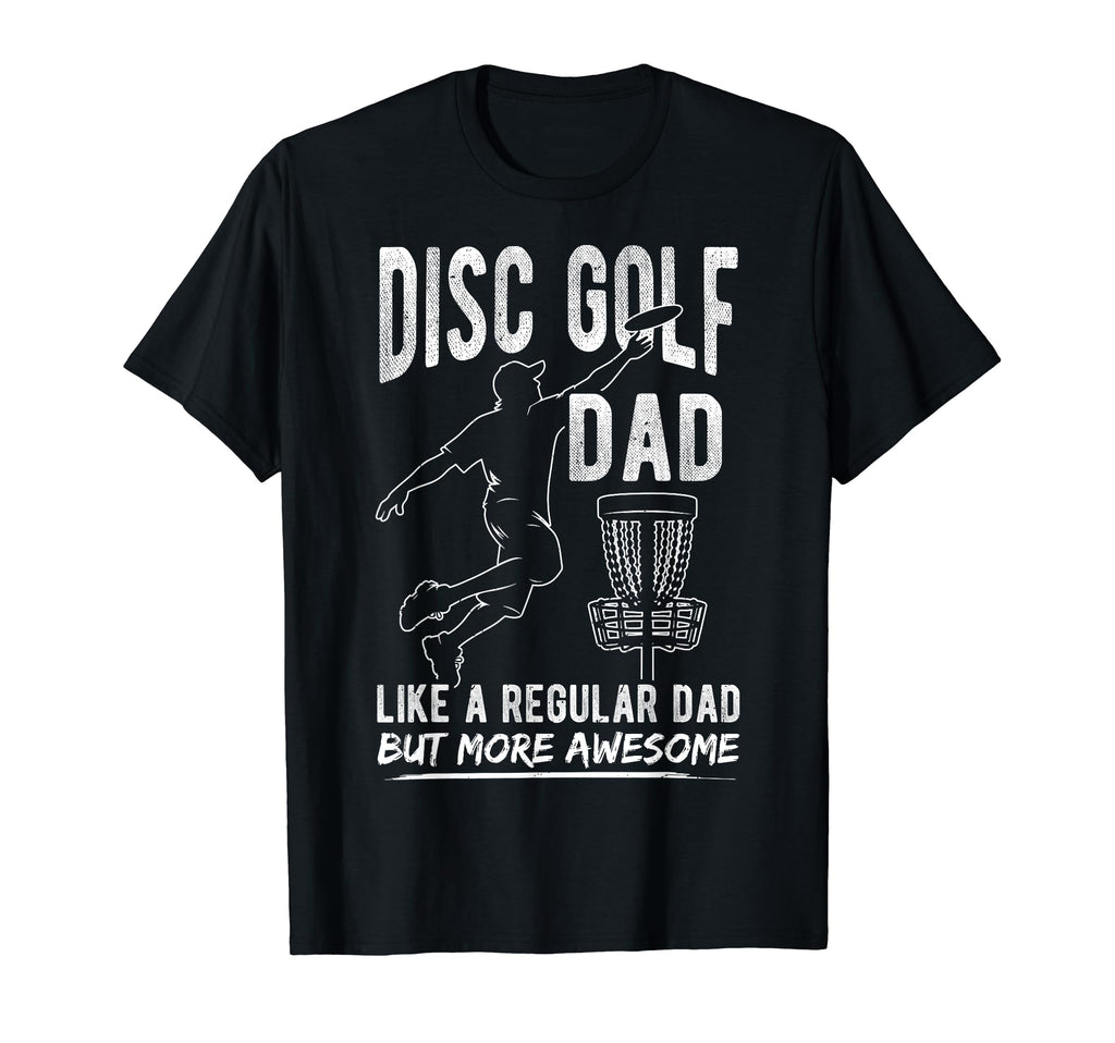 Disc Golf Dad Like Regular Dad But More T-Shirt - Trendy Graphic Unisex - T-Shirt, Sweatshirt, Hoodie