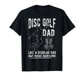 Disc Golf Dad Like Regular Dad But More T-Shirt - Trendy Graphic Unisex - T-Shirt, Sweatshirt, Hoodie