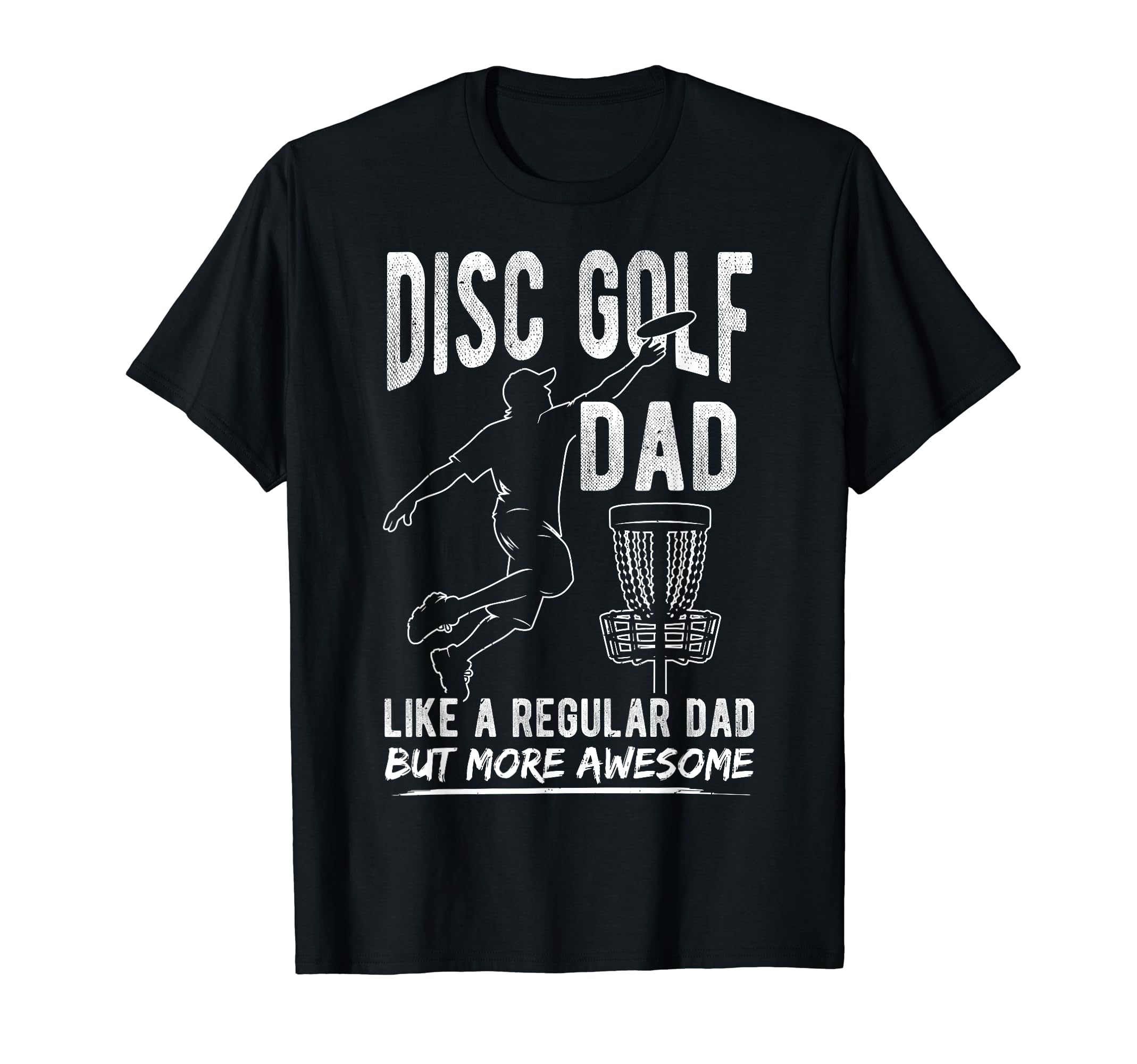 Disc Golf Dad Like Regular Dad But More T-Shirt - Trendy Graphic Unisex - T-Shirt, Sweatshirt, Hoodie