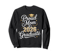Proud Mom Class 2026 Graduate Sweatshirt - Streetwear Style Unisex - T-Shirt, Sweatshirt, Hoodie