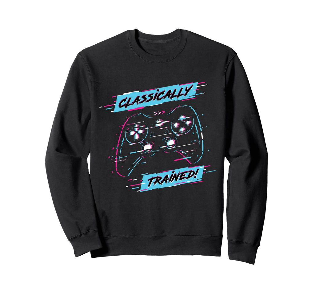 Classically Trained Funny Video Sweatshirt - Fun Novelty Design for Adults - T-Shirt, Sweatshirt, Hoodie