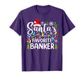 Santas Favorite Banker Funny Family T-Shirt - Casual Everyday Wear Unisex - T-Shirt, Sweatshirt, Hoodie