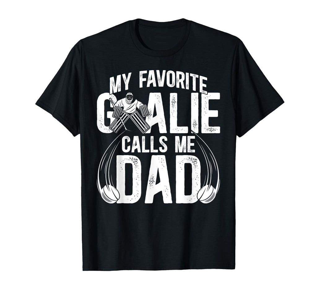 My Favorite Ice Hockey Goalie Dad T-Shirt - Novelty Apparel Men Women - T-Shirt, Sweatshirt, Hoodie