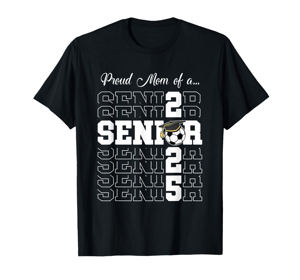 Senior 2025 Soccer Mom Gift Class T-Shirt - Fun Novelty Design for Adults - T-Shirt, Sweatshirt, Hoodie