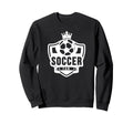 Soccer Sports Funny Soccer Fan Sweatshirt - Fun Novelty Design Unisex - T-Shirt, Sweatshirt, Hoodie
