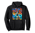 Funny Bob Gifts Fathers Day Funny Bob Hoodie - Custom Art Print Men Women - T-Shirt, Sweatshirt, Hoodie
