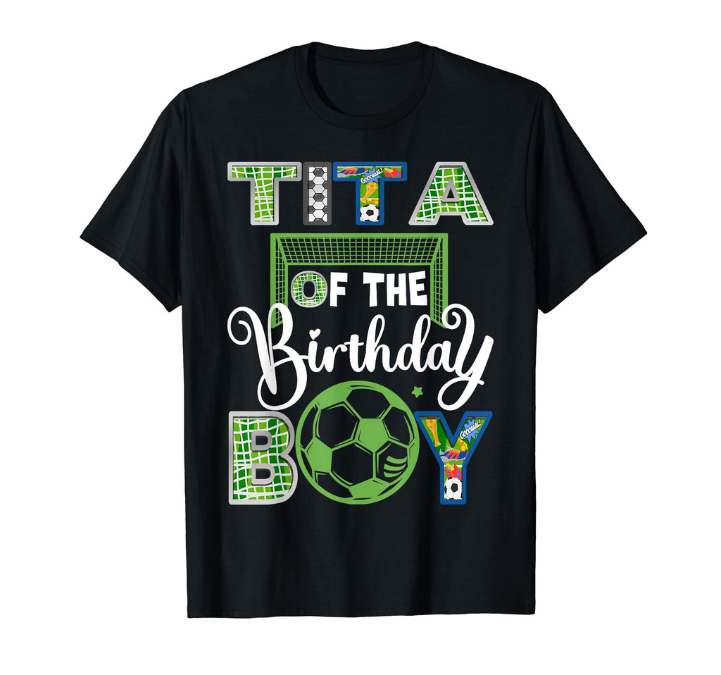 Tita Birthday Soccer Baller Birthday T-Shirt - Casual Everyday Wear Unisex - T-Shirt, Sweatshirt, Hoodie