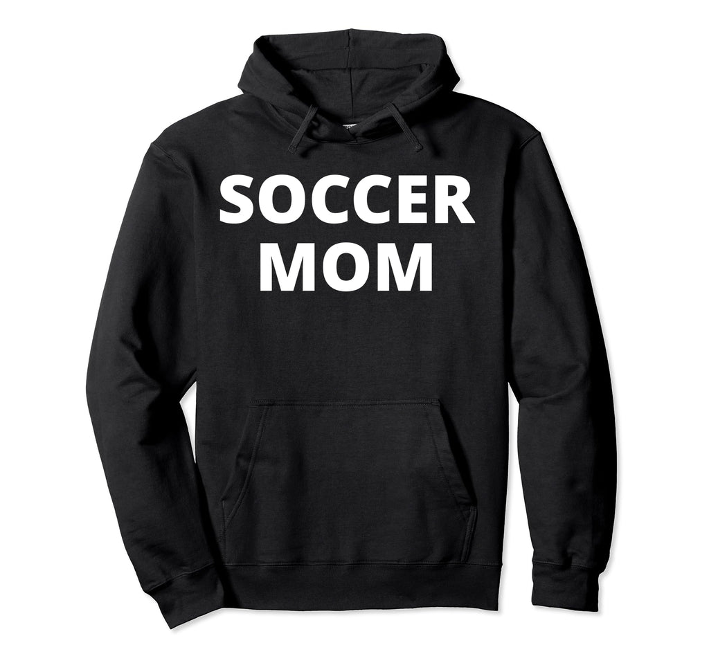 Soccer Mom Hoodie - Fun Novelty Design for Adults - T-Shirt, Sweatshirt, Hoodie