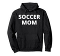 Soccer Mom Hoodie - Fun Novelty Design for Adults - T-Shirt, Sweatshirt, Hoodie