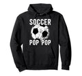 Soccer Pop Pop Grandpa Pop Pop Soccer Hoodie - Unique Graphic Men Women - T-Shirt, Sweatshirt, Hoodie