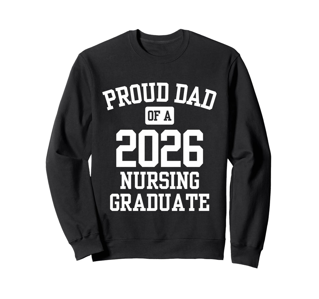 Proud Dad 2026 Nursing School Sweatshirt - Minimalist Print for Adults - T-Shirt, Sweatshirt, Hoodie