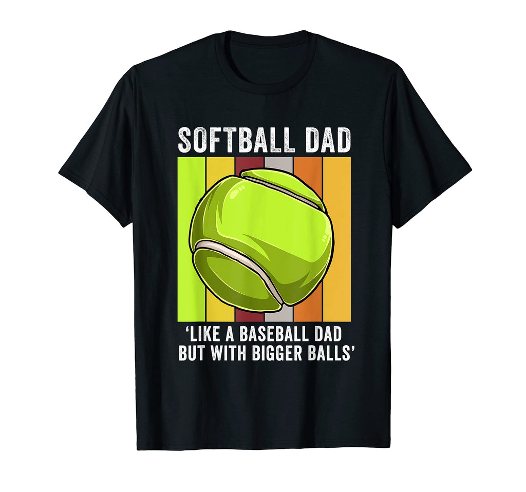 Softball Dad Like Baseball But Bigger T-Shirt - Trendy Graphic Men Women - T-Shirt, Sweatshirt, Hoodie