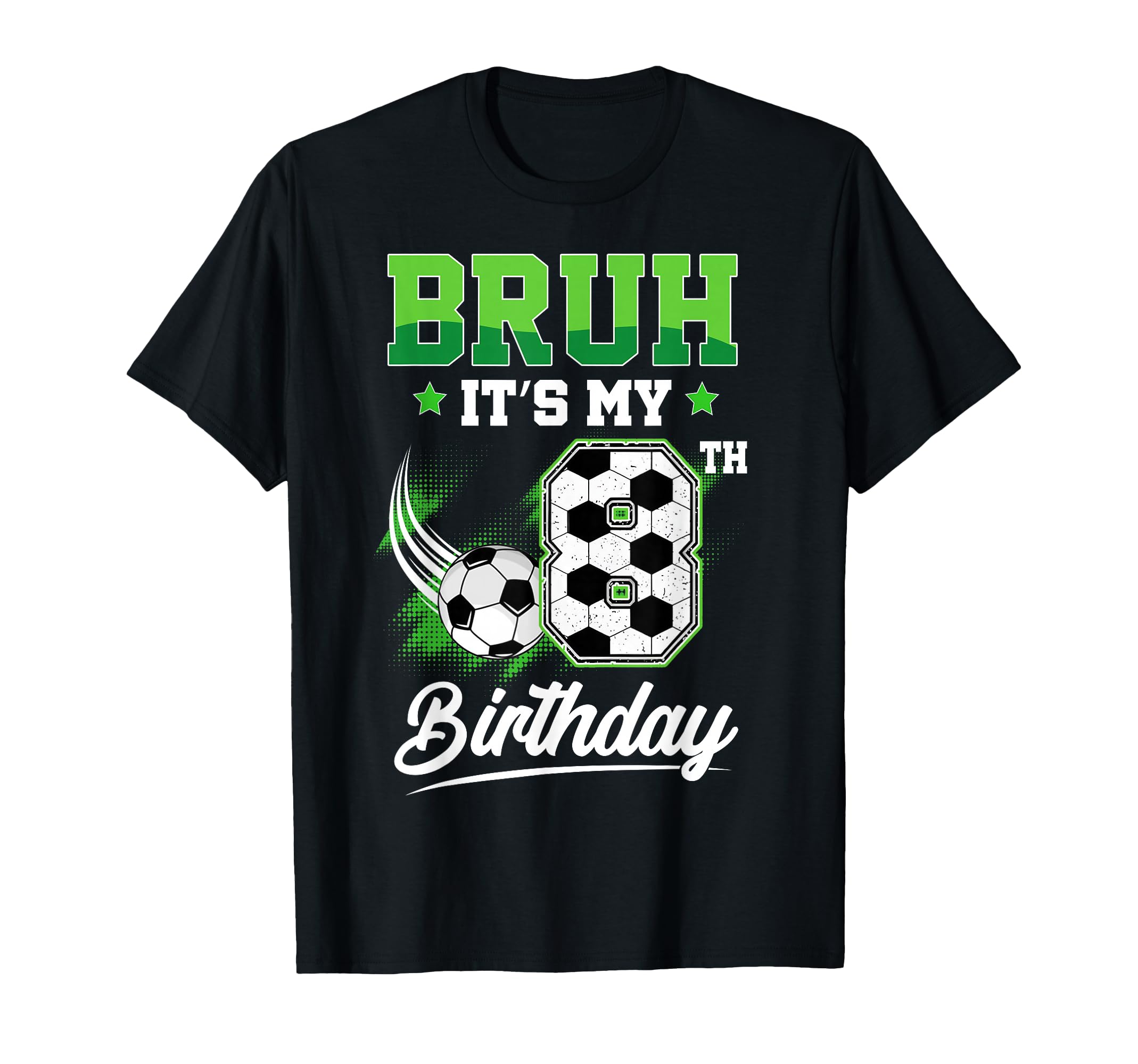 Bruh Its My 8Th Birthday Sport T-Shirt - Casual Everyday Wear Men Women - T-Shirt, Sweatshirt, Hoodie
