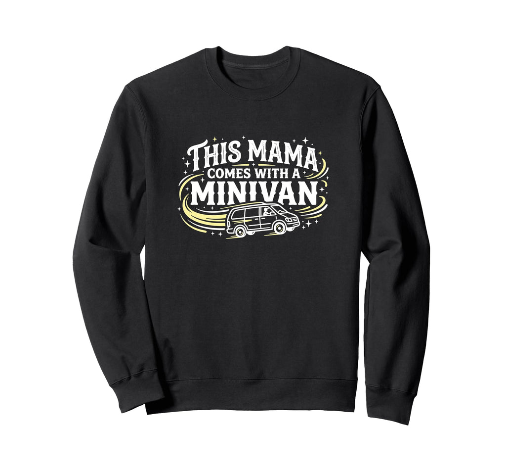 This Mama Comes Minivan Soccer Sweatshirt - Streetwear Style Unisex - T-Shirt, Sweatshirt, Hoodie