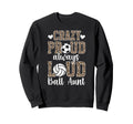 Crazy Proud Always Loud Ball Sweatshirt - Fun Novelty Design for Adults - T-Shirt, Sweatshirt, Hoodie