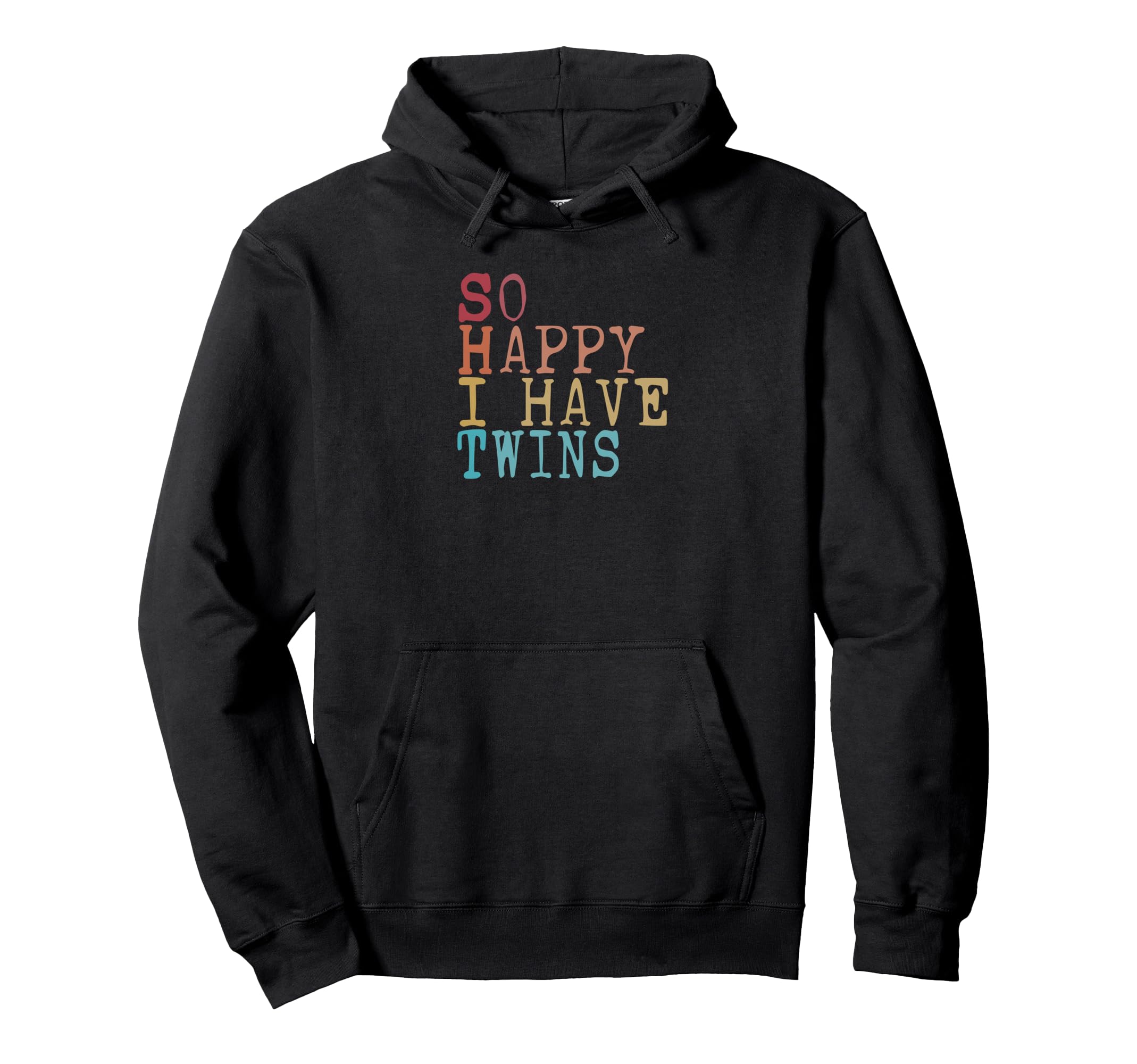 Twin Mom Twin Dad So Happy I Have Hoodie - Streetwear Style for Adults - T-Shirt, Sweatshirt, Hoodie