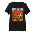 Busy Raising Ballers Basketball Soccer T-Shirt - Graphic Print for Adults - T-Shirt, Sweatshirt, Hoodie