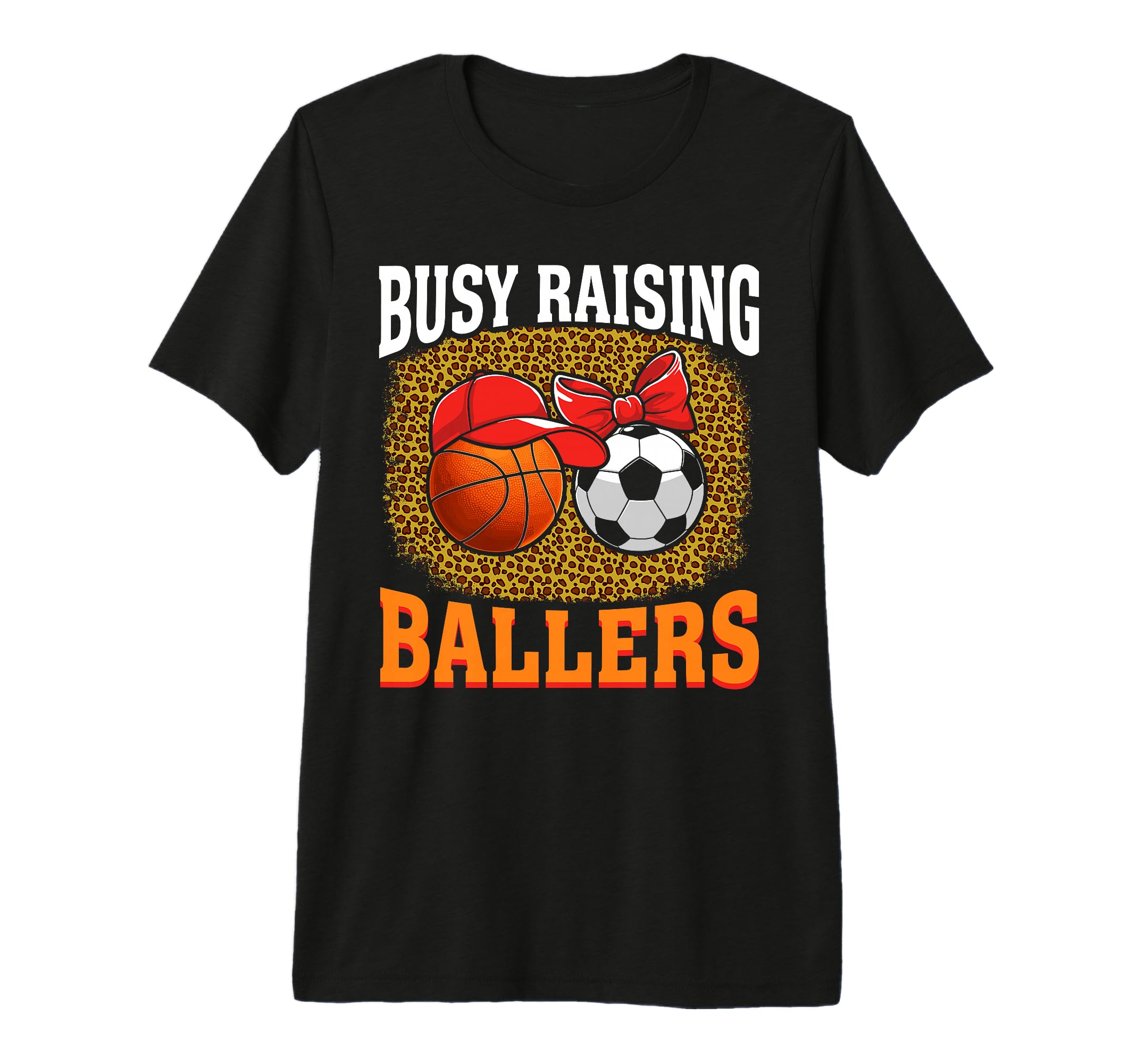 Busy Raising Ballers Basketball Soccer T-Shirt - Graphic Print for Adults - T-Shirt, Sweatshirt, Hoodie