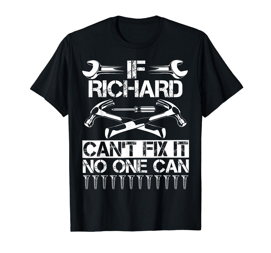 Richard Fix It Funny Birthday T-Shirt - Unique Graphic Men Women - T-Shirt, Sweatshirt, Hoodie