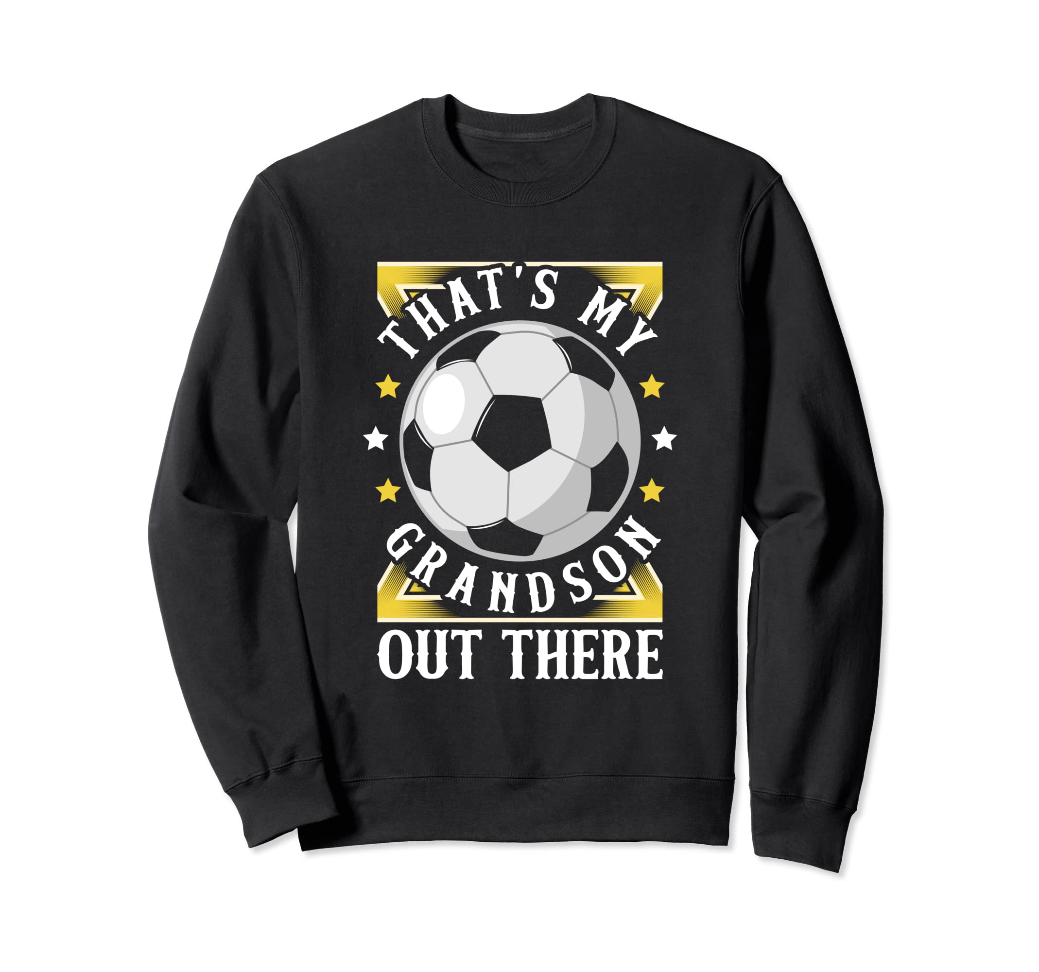 Thats My Grandson Out There Soccer Sweatshirt - Trendy Graphic for Adults - T-Shirt, Sweatshirt, Hoodie