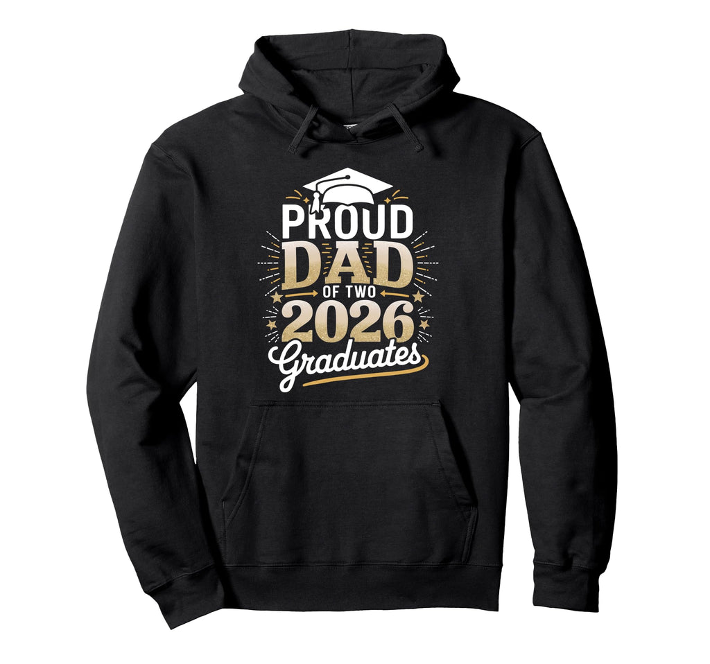 Proud Dad Two 2026 Graduates Class 2026 Hoodie - Novelty Apparel Men Women - T-Shirt, Sweatshirt, Hoodie
