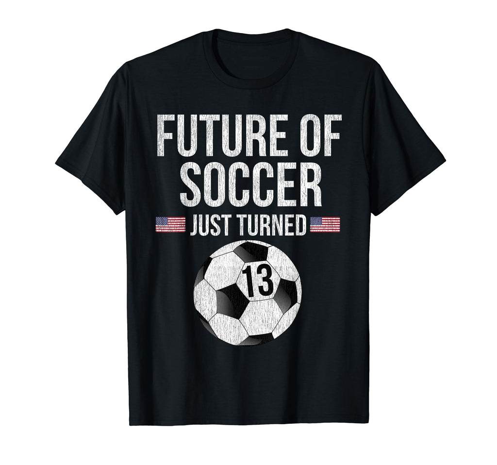 13 Year Old Soccer Player T-Shirt - Streetwear Style Unisex - T-Shirt, Sweatshirt, Hoodie