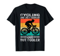 Cycling Dad Bike Rider Dad Racing T-Shirt - Casual Everyday Wear Unisex - T-Shirt, Sweatshirt, Hoodie