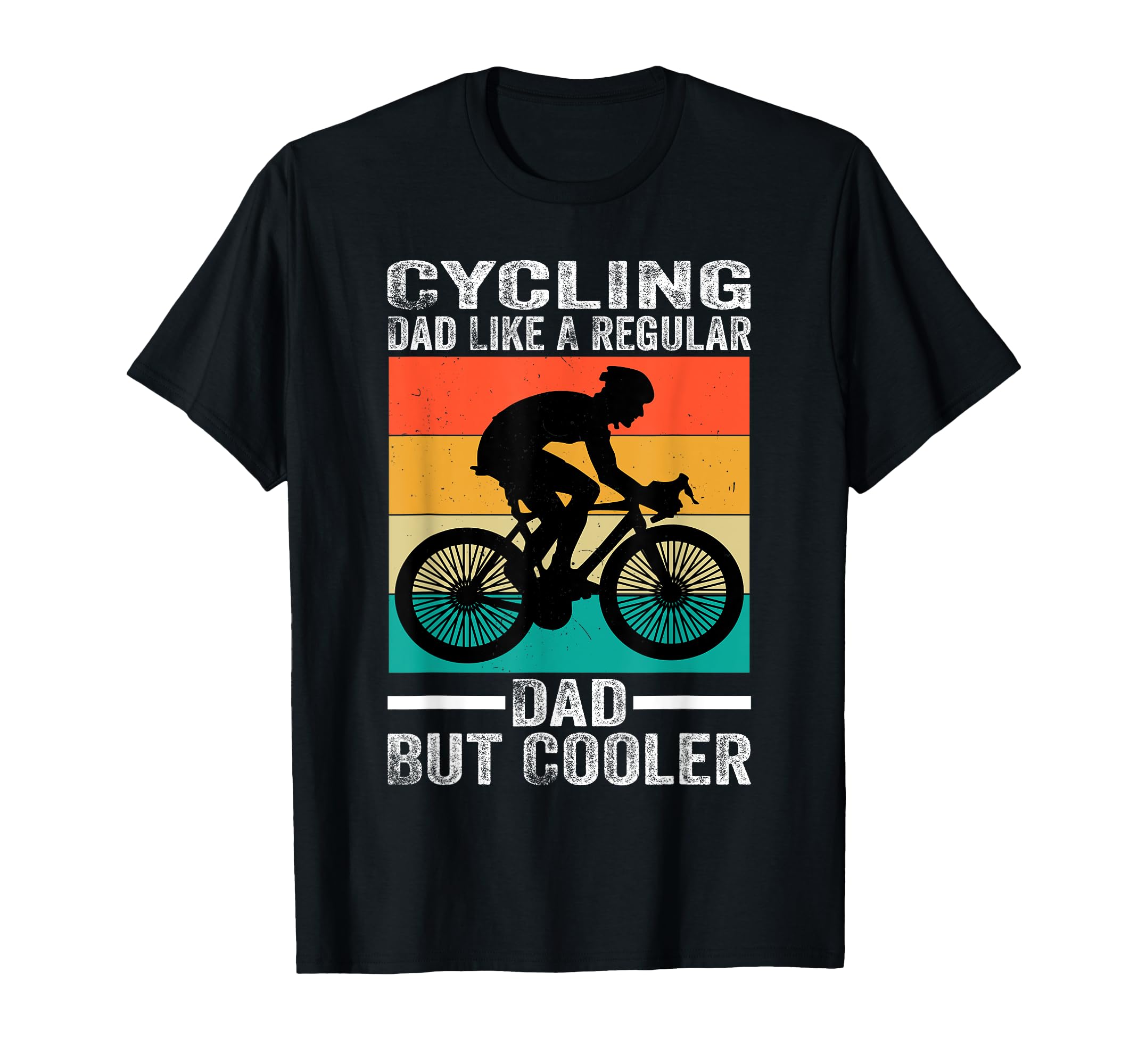 Cycling Dad Bike Rider Dad Racing T-Shirt - Casual Everyday Wear Unisex - T-Shirt, Sweatshirt, Hoodie