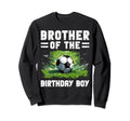 Brother Birthday Soccer Lover Sweatshirt - Aesthetic Graphic Unisex - T-Shirt, Sweatshirt, Hoodie