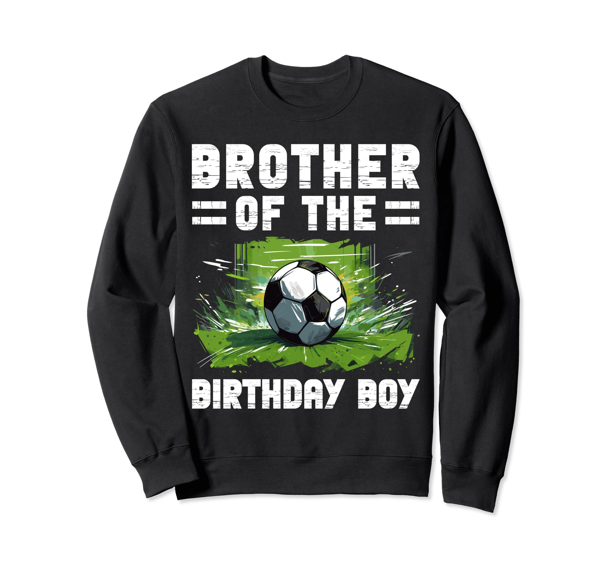 Brother Birthday Soccer Lover Sweatshirt - Aesthetic Graphic Unisex - T-Shirt, Sweatshirt, Hoodie