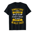 Single Dad Single Parent Father T-Shirt - Fun Novelty Design Men Women - T-Shirt, Sweatshirt, Hoodie
