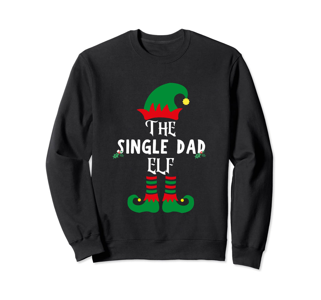 Single Dad Elf Matching Group Funny Sweatshirt - Trendy Graphic Men Women - T-Shirt, Sweatshirt, Hoodie