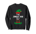 Single Dad Elf Matching Group Funny Sweatshirt - Trendy Graphic Men Women - T-Shirt, Sweatshirt, Hoodie