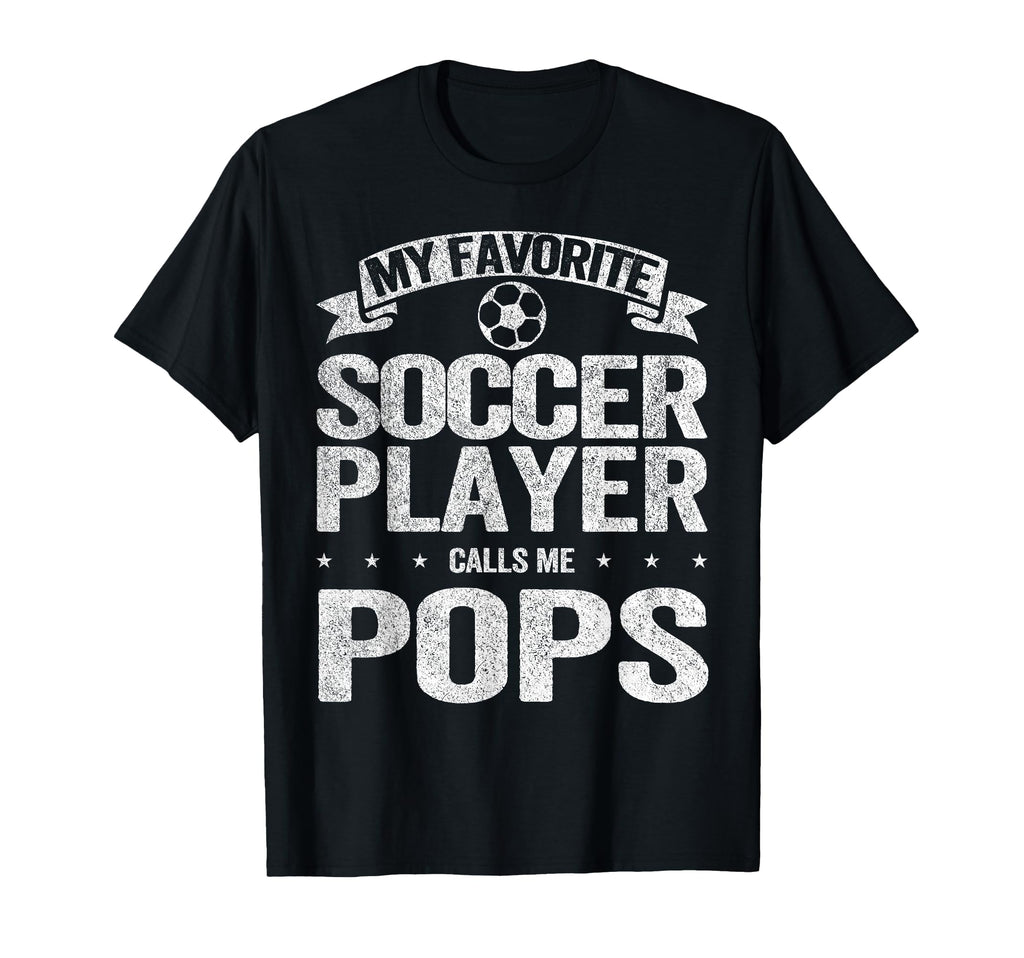 My Favorite Soccer Player Calls Me Pops T-Shirt - Graphic Print for Adults - T-Shirt, Sweatshirt, Hoodie