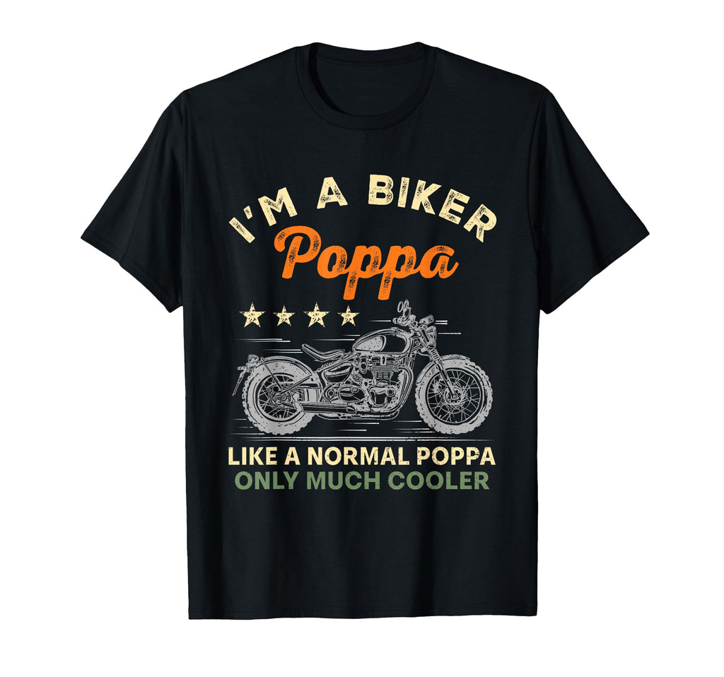 Im Biker Poppa Motorcycle Rider T-Shirt - Casual Everyday Wear Unisex - T-Shirt, Sweatshirt, Hoodie
