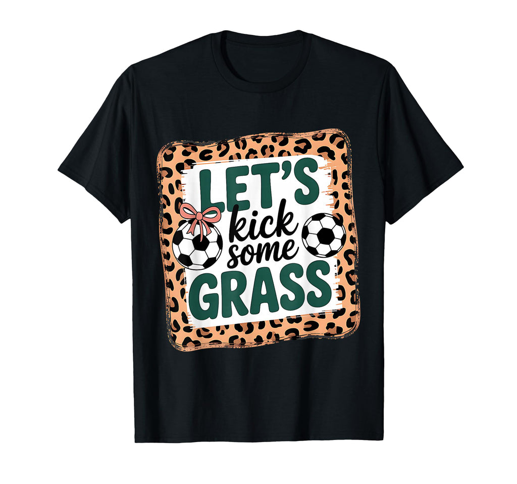 Let S Kick Some Grass Soccer Mom T-Shirt - Custom Art Print for Adults - T-Shirt, Sweatshirt, Hoodie