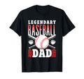 Legendary Baseball Dad Daddy T-Shirt - Casual Everyday Wear Men Women - T-Shirt, Sweatshirt, Hoodie