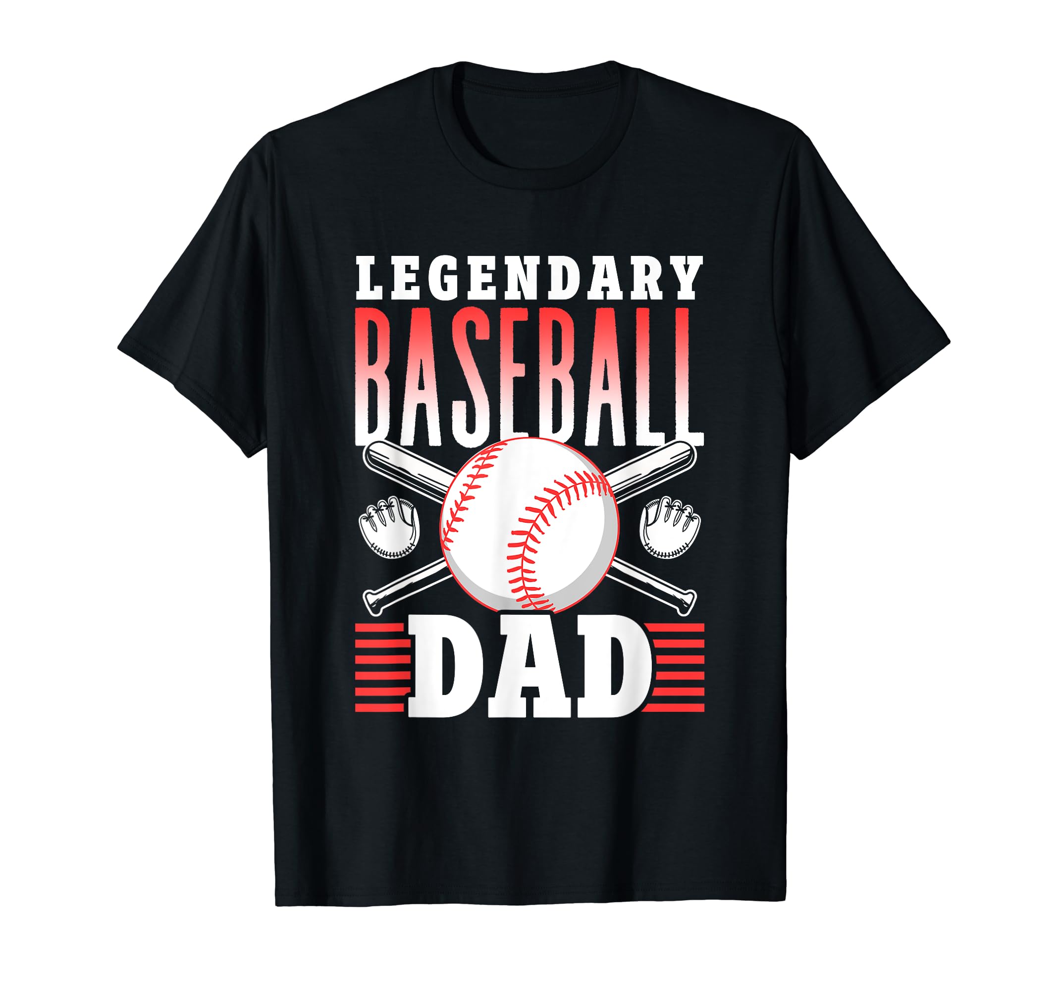 Legendary Baseball Dad Daddy T-Shirt - Casual Everyday Wear Men Women - T-Shirt, Sweatshirt, Hoodie