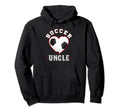 Uncle Soccer Gifts Funny Fathers Hoodie - Casual Everyday Wear Men Women - T-Shirt, Sweatshirt, Hoodie